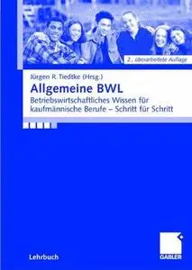 Allgemeine BWL: Betriebswirtschaftliches Wissen für kaufmännische Berufe — Schritt für Schritt (Repost)