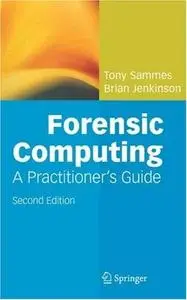 Forensic Computing: A Practitioner's Guide