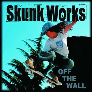 Skunk Works - Off The Wall (2009) {Zenext}