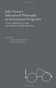 John Dewey's Educational Philosophy in International Perspective: A New Democracy for the Twenty-First Century