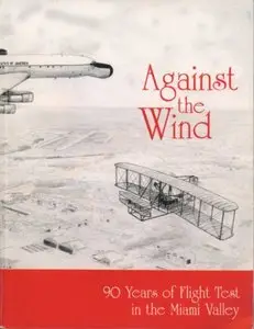 Against the wind: 90 years of flight test in the Miami Valley