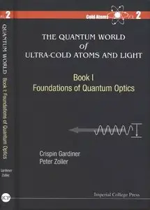 The Quantum World of Ultra-Cold Atoms and Light Book 1: Foundations of Quantum Optics (Cold Atoms - Volume 2)