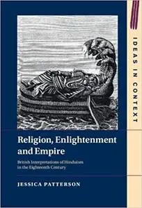 Religion, Enlightenment and Empire: British Interpretations of Hinduism in the Eighteenth Century