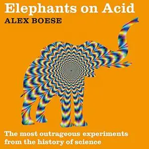 Elephants on Acid [Audiobook] (Repost)