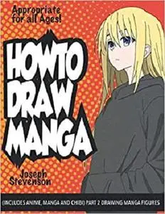 How to Draw Manga (Includes Anime, Manga and Chibi) Drawing Manga Figures