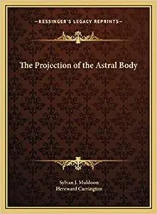 The Projection of the Astral Body