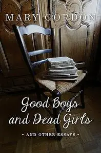 «Good Boys and Dead Girls» by Mary Gordon