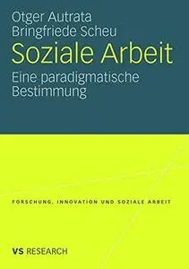 Soziale Arbeit: Eine paradigmatische Bestimmung