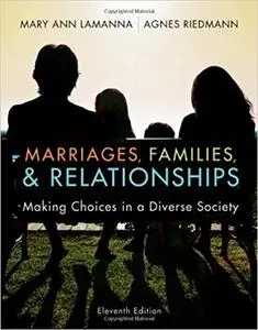 Marriages, Families, and Relationships: Making Choices in a Diverse Society, 11th Edition