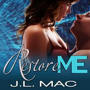 «Restore Me» by J.L. Mac