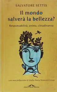 Salvatore Settis - Il mondo salverà la bellezza?