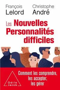 François Lelord, Christophe André, "Les nouvelles personnalités difficiles"