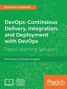 DevOps: Continuous Delivery, Integration, and Deployment with DevOps