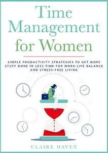 «Time Management for Women» by Claire Haven