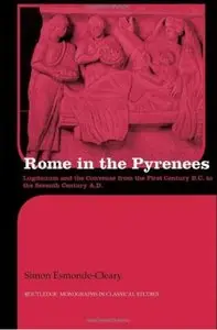 Rome in the Pyrenees: Lugdunum and the Convenae from the first century B.C. to the seventh century A.D.