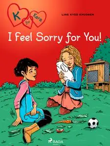 «K for Kara 7 – I Feel Sorry for You» by Line Kyed Knudsen