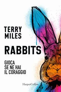 Terry Miles - Rabbits. Gioca se hai il coraggio