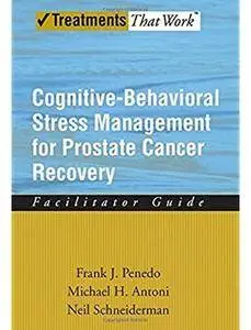 Cognitive-Behavioral Stress Management for Prostate Cancer Recovery Facilitator Guide