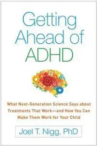 Getting Ahead of ADHD : What Next-Generation Science Says about Treatments That Work