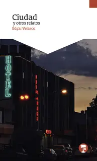 «Ciudad y otros relatos» by Édgar Velasco