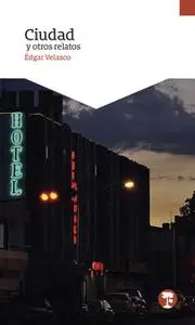 «Ciudad y otros relatos» by Édgar Velasco