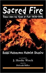 Sacred Fire: Torah from the Years of Fury 1939-1942