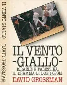 David Grossman, "Il vento giallo. Israele e Palestina: il dramma di due popoli"