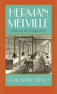 Herman Melville: Among the Magazines