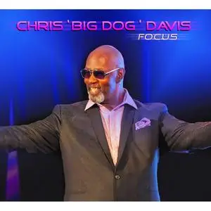 Chris 'Big Dog' Davis - Focus (2020) [Official Digital Download]