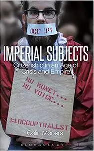 Imperial Subjects: Citizenship in an Age of Crisis and Empire