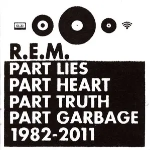 R.E.M. - Part Lies Part Heart Part Truth Part Garbage: 1982-2011 (2011)