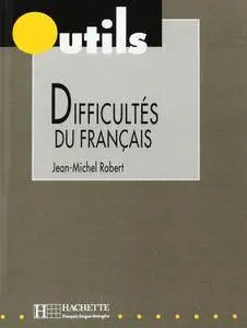 Jean-Michel Robert, "Collection Outils : Les difficultés du français"
