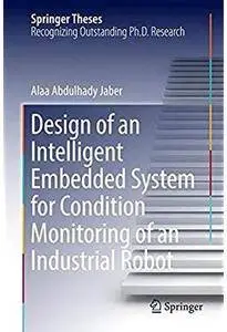 Design of an Intelligent Embedded System for Condition Monitoring of an Industrial Robot [Repost]