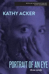 «Portrait of an Eye» by Kathy Acker
