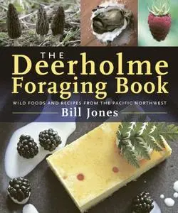 The Deerholme Foraging Book: Wild Foods and Recipes from the Pacific Northwest (Repost)