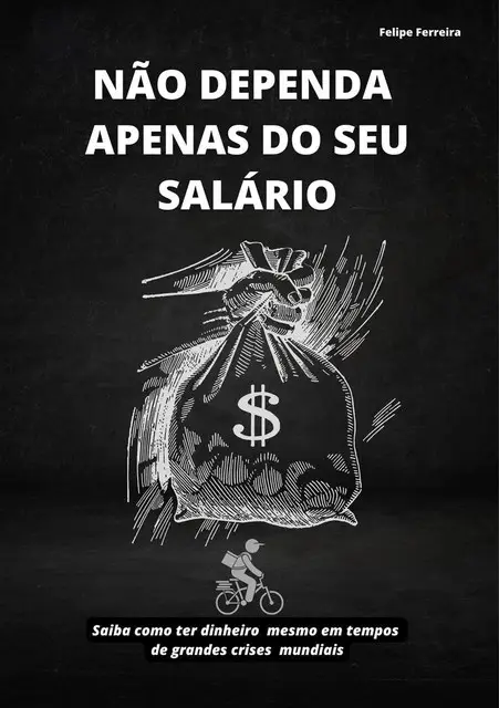 «Não dependa apenas do seu salário» by Felipe Ferreira