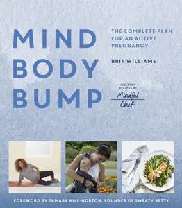 Mind, Body, Bump: The complete plan for an active pregnancy