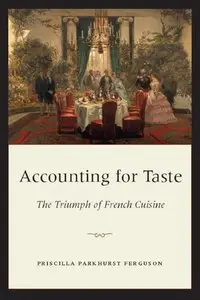 Accounting for Taste: The Triumph of French Cuisine (repost)