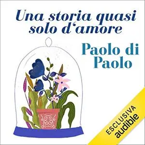 «Una storia quasi solo d'amore» by Paolo Di Paolo