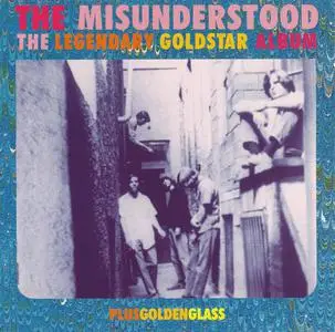 The Misunderstood - The Legendary Gold Star Album / Golden Glass [Recorded 1966-1969] (1997)