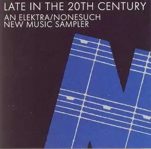 Late in the 20th Century - An Elektra/Nonesuch New Music Sampler, Vol. 1 (1987)