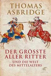 Der größte aller Ritter: und die Welt des Mittelalters