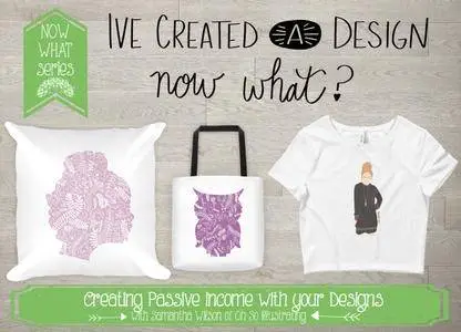 "Now What" Series: I've Created a Design, Now What?
