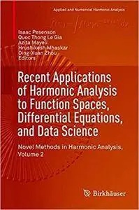 Recent Applications of Harmonic Analysis to Function Spaces, Differential Equations, and Data Science, Volume 2