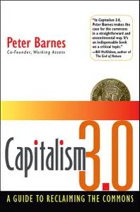 Capitalism 3.0: A Guide to Reclaiming the Commons