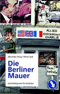 Die Berliner Mauer: Geschichtstouren für Entdecker