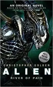 Christopher Golden - Alien: River of Pain