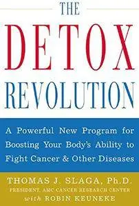 The Detox Revolution : A Powerful New Program for Boosting Your Body's Ability to Fight Cancer and Other Diseases (Repost)