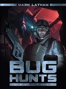 Bug Hunts: Surviving and Combating the Alien Menace (Dark Osprey)