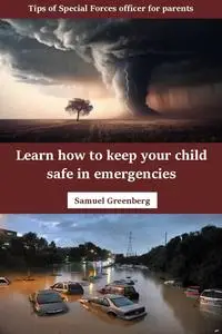 Learn how to keep your child safe in emergencies: Tips of Special Forces officer for parents